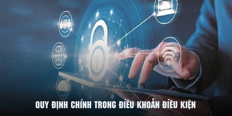 Khám phá những quy định chính thuộc chính sách điều khoản điều kiện