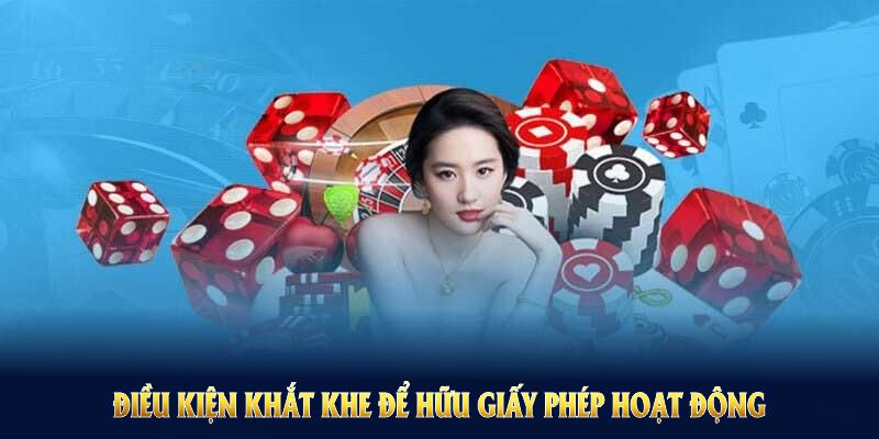 Những điều kiện khắt khe để nhà cái sở hữu giấy phép hoạt động 