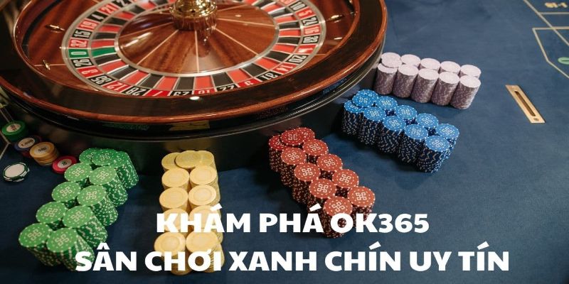 Tổng quan về nhà cái OK365 