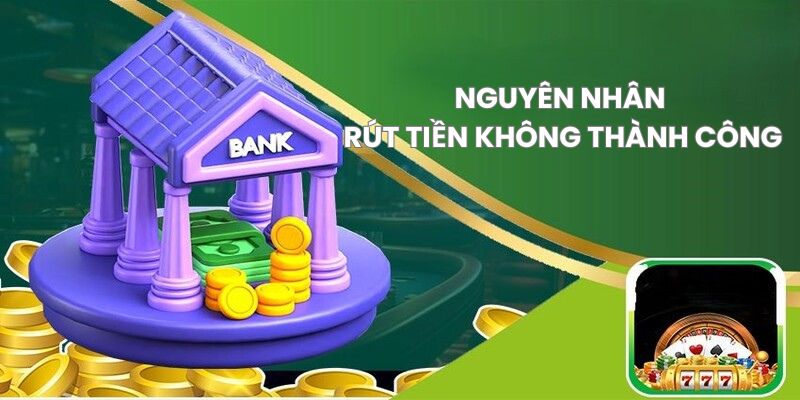 Nguyên nhân rút tiền OK365 không thành công là gì?